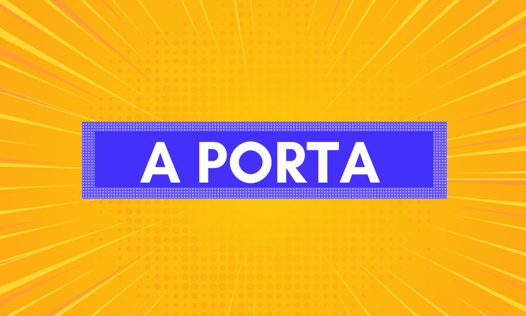 A PORTA